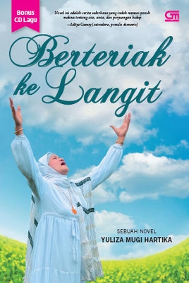 Berteriak Ke Langit :  Sebuah Novel / Yuliza Mugi Hartika