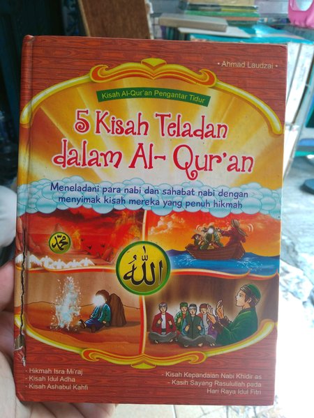 5 Kisah teladan dalam Al-Qur'an : Meneladani para nabi dan sahabat nabi dengan menyimak kisah mereka yang penuh hikmah