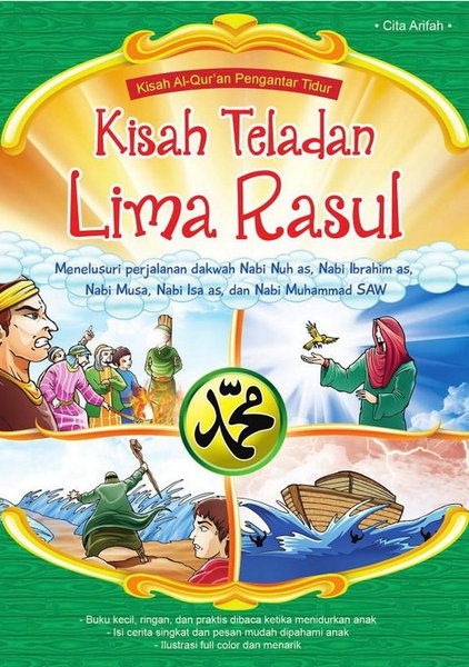 Kisah teladan lima rasul : Menelusuri perjalanan dakwah Nabi Nus as, Nabi Ibrahim as, Nabi Musa as, Nabi Isa as dan Nabi Muhammad SAW