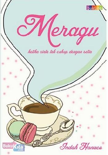 Meragu : Ketika cinta tak cukup dengan setia