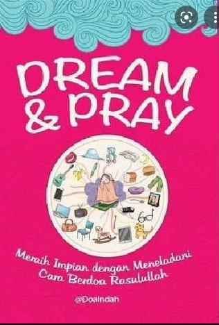 Dream & pray : meraih impian dengan meneladani cara berdoa Rasulullah