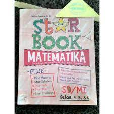 Star Book Matematika Mudahnya Matematika & Gak Bikin Bingung : SD/MI Kelas 4,5,& 6