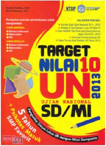 Target nilai 10 UN SD/MI 2013 / Endah Cristina ; Aries Maulana ; Penyunting : Sony Anderson ; Sandy Fahamsyah
