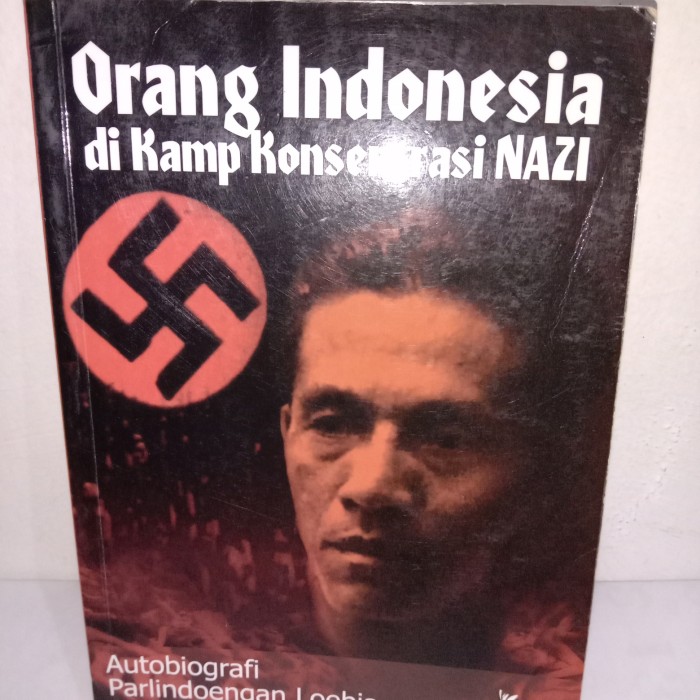 Orang Indonesia di kamp konsentrasi Nazi :  otobiografi Parlindoengan Loebis / Parlindoengan Loebis ; editor : J.J. Rizal