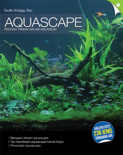 Aquascape :  pesona taman dalam akuarium / Taufik Widjaja ; Editor. Tintondp