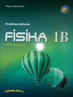 Panduan belajar Fisika 1B : SMA kelas X