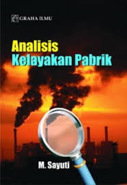 Analisis kelayakan pabrik / M. Sayuti