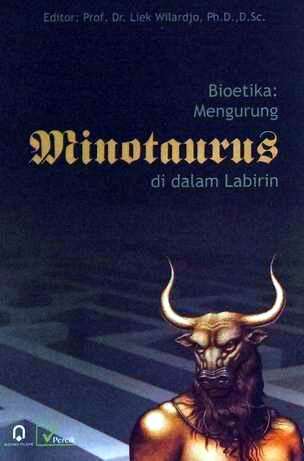 Bioetika : mengurung minotaurus di dalam labirin