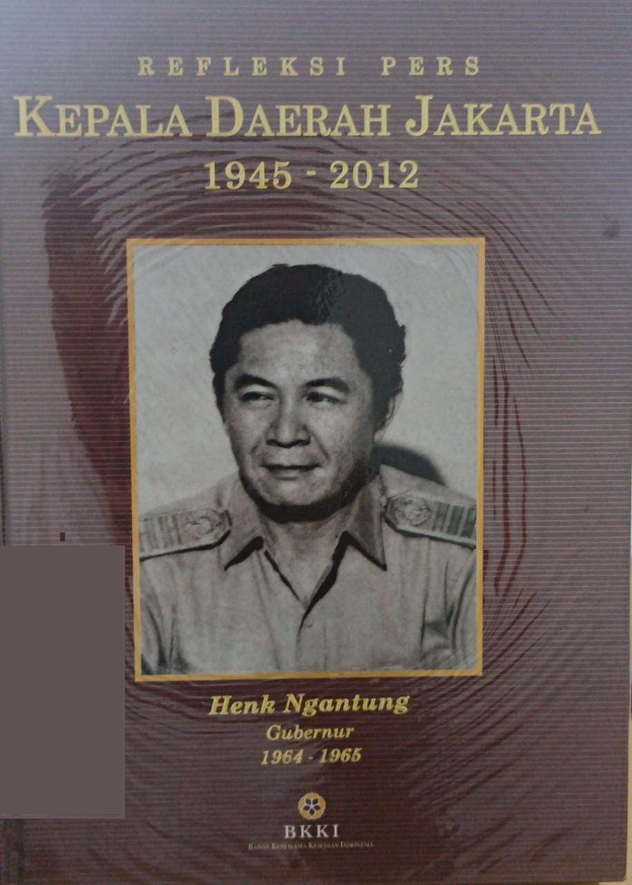 Refleksi pers kepala daerah Jakarta (1945-2012) : Henk Ngantung Gubernur 1964-1965