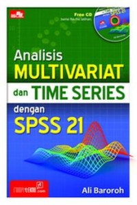 Analisis multivariat dan time series dengan spss 21 / Ali Baroroh