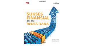 Sukses Finansial dengan Reksa Dana :  Esensi Investasi Reksa Dana Indonesia / Rudiyanto