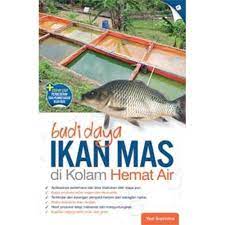 Budidaya ikan mas di kolam hemat air / Yadi Supriatna