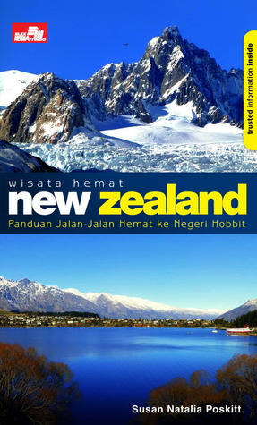 Wisata hemat New Zealand :  panduan jalan-jalan hemat ke negeri hobbit / Susan Natalia Poskitt