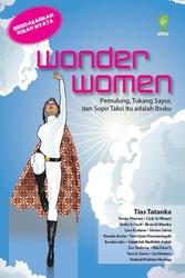 Wonder women : Pemulung, tukang sayur dan sopir taksi itu adalah ibuku
