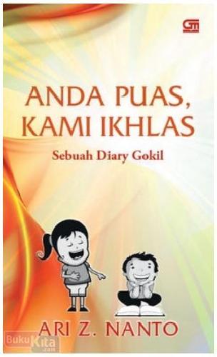 Anda puas, kami ikhlas : sebuah diary gokil
