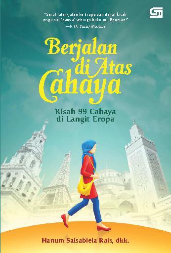 Berjalan di Atas Cahaya: Kisah 99 Cahaya Di Langit Eropa : Kisah 99 Cahaya Di Langit Eropa