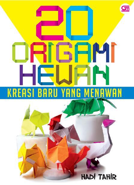 20 Origami hewan :  kreasi baru yang menawan / Hadi Tahir