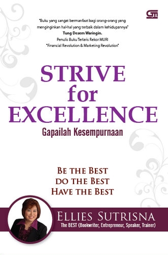 Strive For Excellence :  Gapailah Kesempurnaan / Ellies Sutrisna