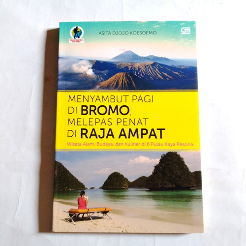 Menyambut pagi di Bromo, melepas penat di Raja Ampat