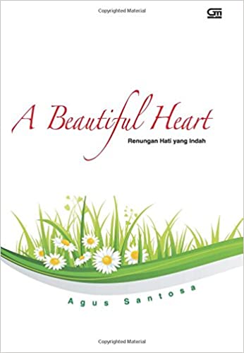 A Beautiful heart : renungan hati yang indah