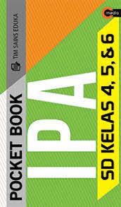 Pocket Book IPA SMP kelas 4, 5, & 6 / Tim Sains Eduka ; penyunting : Sigit