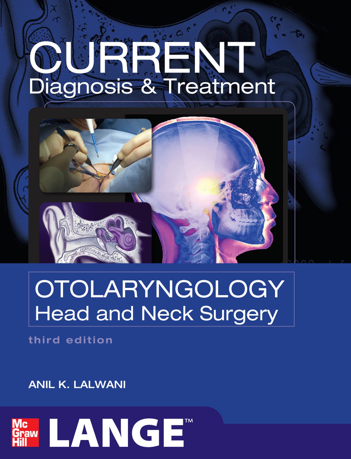 Current diagnosis & treatment :  in otolaryngology - head and neck surgery / Edited by, Anil K. Lalwani