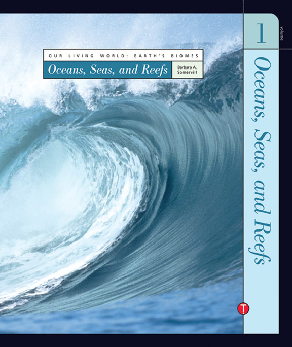 Our Living World : Earth's Biomes Volume 1 :  Oceans, Seas, and Reefs / Barbara A Somervill