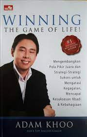 Winning the game of life : mengembangkan pola pikir juara dan strategi-strategi sukses untuk mengatasi kegagalan, mencapai kesuksesan abadi & kebahagiaan