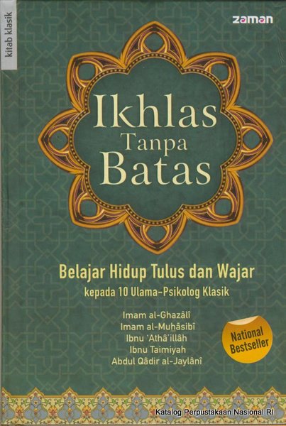 Ikhlas tanpa batas : belajar hidup tulus dan wajar kepada 10 ulama-psikologi klasik