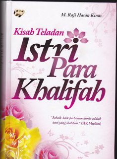 Istri para Khalifah :  Kisah dan Perjuangan Mereka Mendampingi Suami / Muhammad Raji Hasan Kinas ; penyunting, Mulyani S