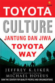 Toyota culture : budaya toyota jantung dan jiwa toyota way