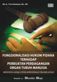 Fungsionalisasi huku pidana terhadap perbuatan perdagangan organ tubuh manusia