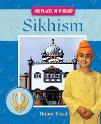 Our places of worship :  Sikhism / Honor Head; editor, Jean Coppendale