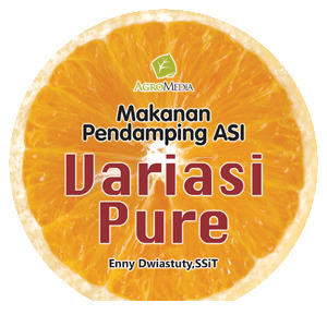 Makanan pendamping ASI : variasi pure