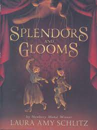 Splendors and glooms / Laura Amy Schlitz