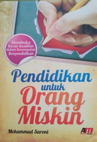 Pendidikan untuk orang miskin : membuka keran keadilan dalam kesempatan berpendidikan