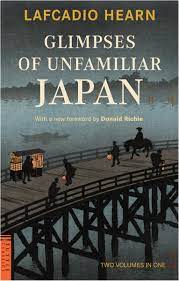 Glimpses of unfamiliar Japan :  two volumes in one / Lafcadio Hearn