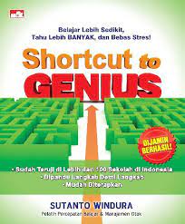 Shortcut to genius : (belajar lebih sedikit, tahu lebih banyak, dan bebas stres!)