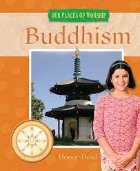Our places of worship :  Buddhism / Honor Head; editor, Jean Coppendale