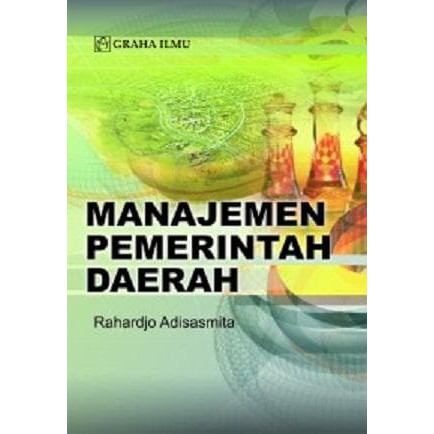 Manajemen pemerintah daerah / Rahardjo Adisasmita