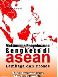 Mekanisme penyelesaian sengketa di Asean lembaga dan proses