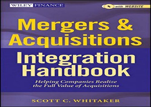 Mergers & acquisitions integration handbook : helping companies realize the full value of acquisitions