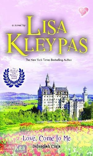 Love, come to me :  datanglah cinta / Lisa Kleypas ; Penerjemah, Endang Sulistyowati ; Penyunting, Sylfentri