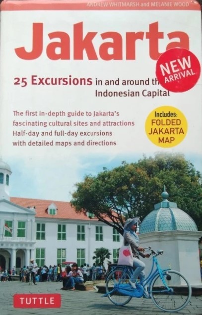 Jakarta : 25 excursions in and around Indonesia’s Capital City