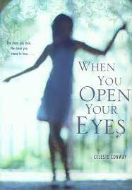 When you open your eyes / Celeste Conway