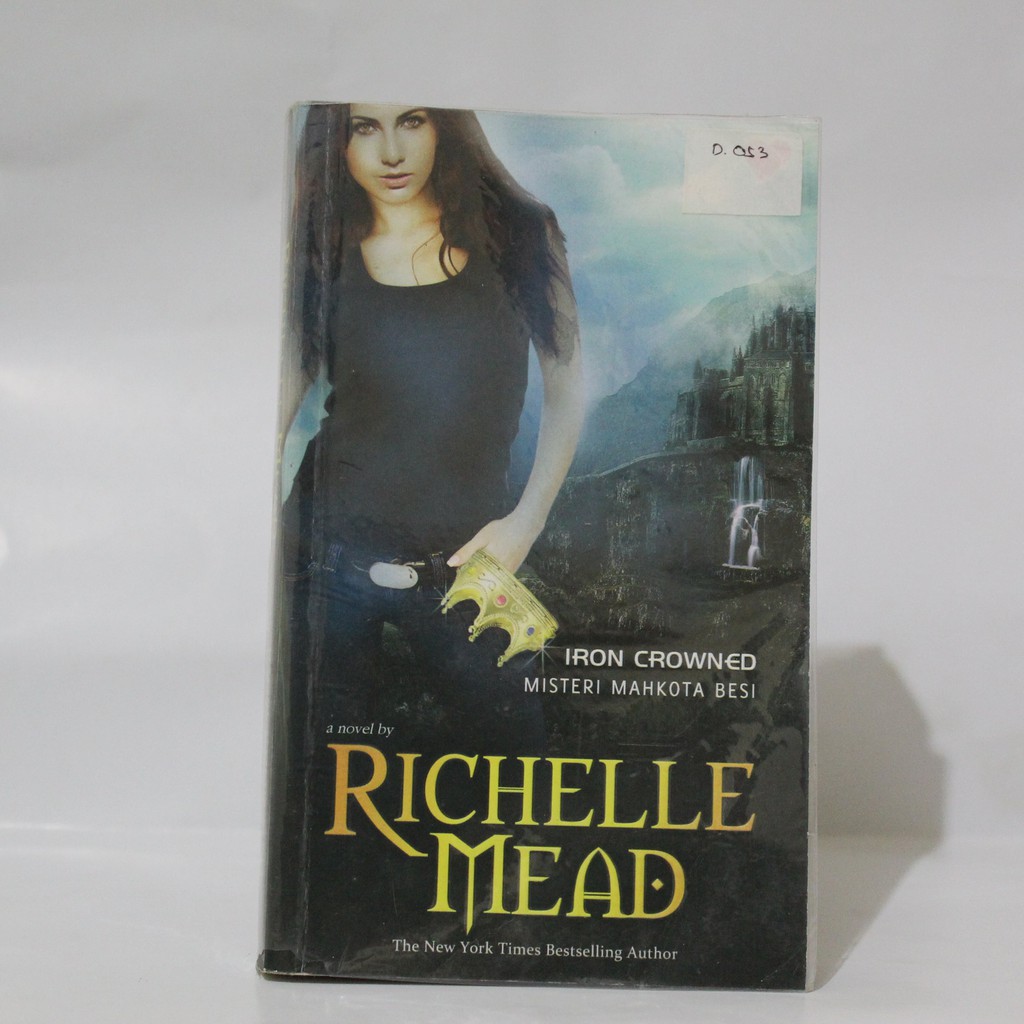 Iron crowned :  misteri mahkota besi / Richelle Mead ; penerjemah, Lusia Alfa Nainggolan ; penyunting, Titis Wardhana