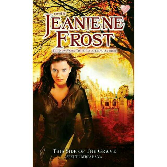 This Side of The Grave :  Sekutu Berbahaya / Jeaniene Frost ; penyunting Jantje ; penerjemah Endang Sulistyowati