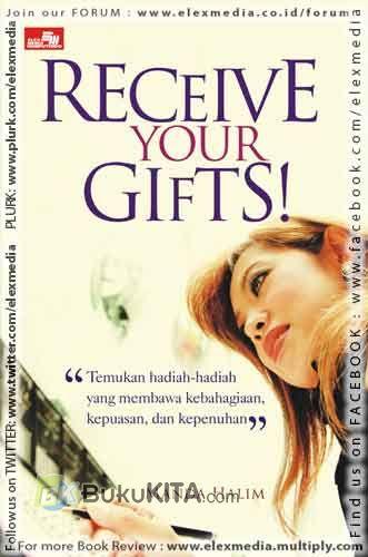 Receive Your Gifts ! : Temukan hadiah-hadiah yang membawa kebahagiaan, kepuasaan dan kepenuhan