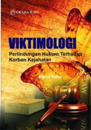 Viktimologi : perlindungan hukum terhadap korban kejahatan