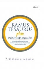 Tesaurus plus Indonesia-Inggris : referensi kata-kata Indonesia bermakna ganda dan padanannya dalam bahasa Inggris